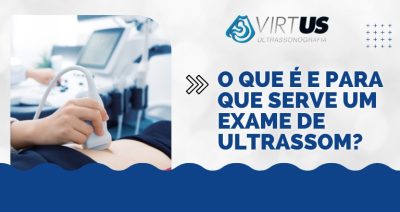 O que é e para que serve um Exame de Ultrassom?